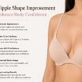 How Nipple Shape Improvement Helps Enhance Body Confidence